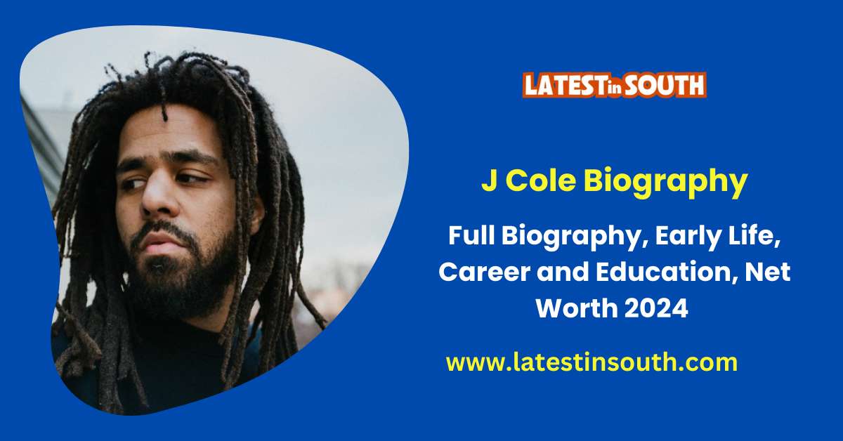 J Cole Biography, Personal Life, Net Worth 2024 Latest In South