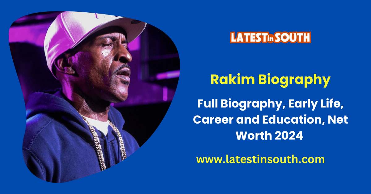 Rakim Biography, Social Media, Net Worth 2024 Latest In South