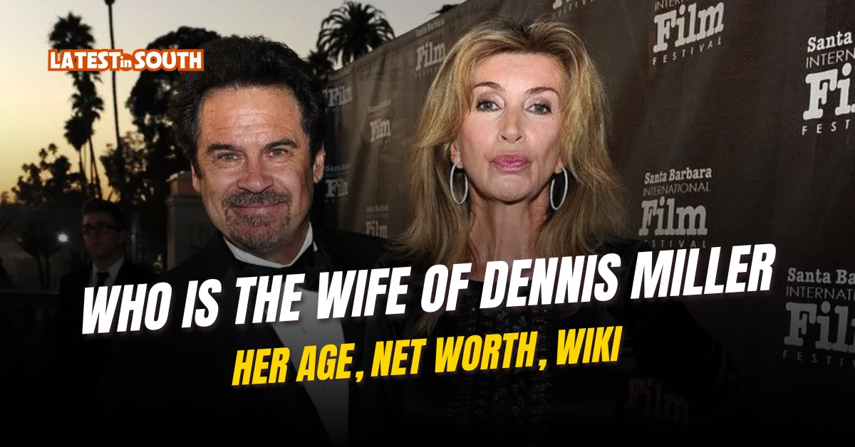 Who Is The Wife Of Dennis Miller, Age, Net Worth, Wiki | Latest In South